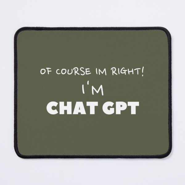 Item preview, The Confident Chat GPT T-Shirt: Because Of Course I'm Right! designed and sold by ChatGPT.