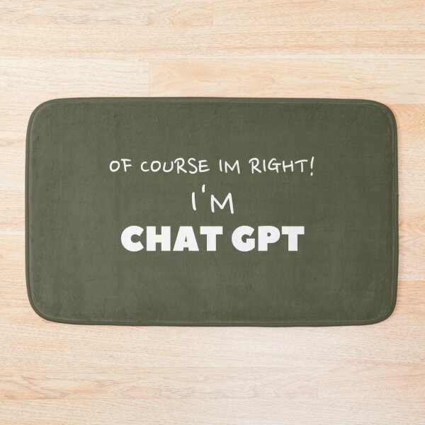 Artikelvorschau, Das selbstbewusste Chat GPT T-Shirt: Weil ich natürlich recht habe! entworfen und verkauft von ChatGPT.