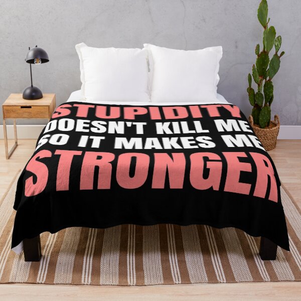Item preview, Stupidity doesn't kill me, it makes me Stronger designed and sold by EnzoVectorism.