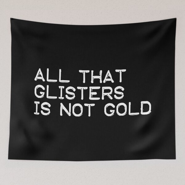Item preview, All that glisters is not gold (white) designed and sold by didijuca.
