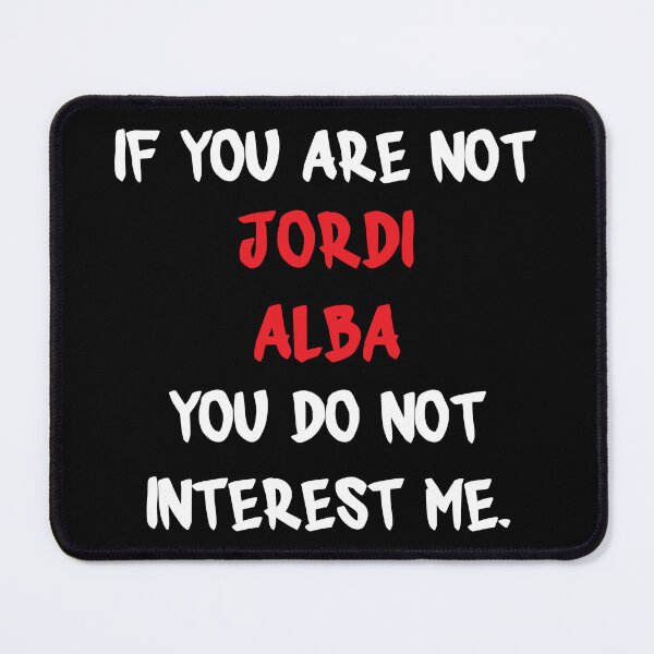 Item preview, Jordi Alba - If you are not designed and sold by 2Girls1Shirt.