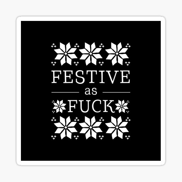 Festive as fuck Sticker
