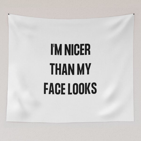 Item preview, I'm Nicer Than My Face Looks designed and sold by erion-store.