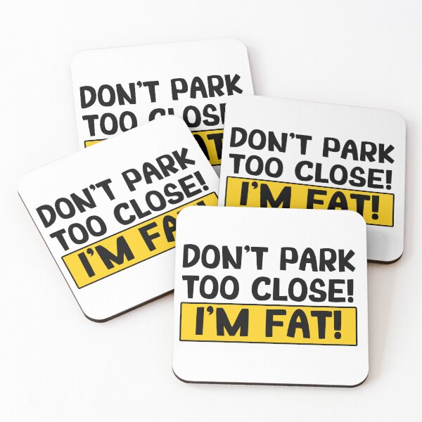 Item preview, Don't park too close! I'm Fat! designed and sold by BOMarc.