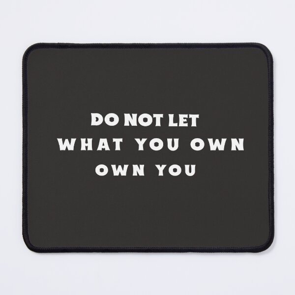 Item preview, Do Not Let What You Own Own You designed and sold by Salimah Haji.