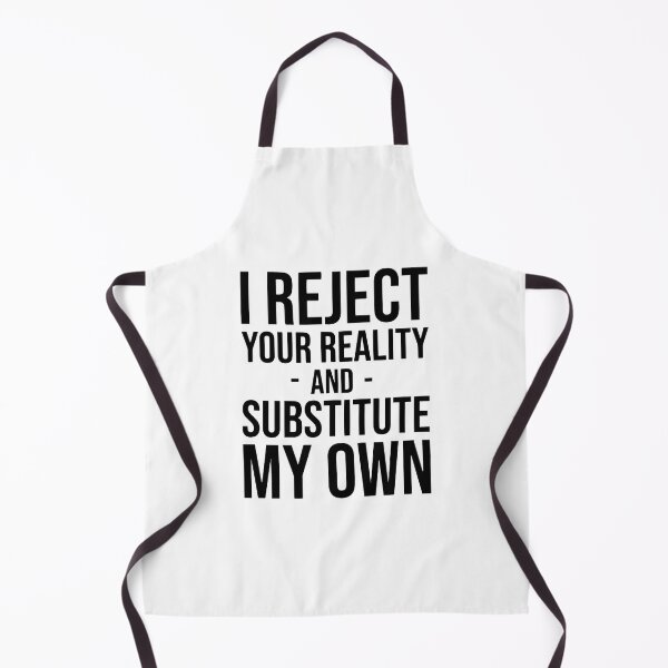 Item preview, I Reject Your Reality And Substitute My Own designed and sold by Nepaz-Designs.