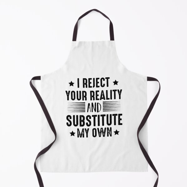 Item preview, I Reject Your Reality And Substitute My Own designed and sold by Nepaz-Designs.