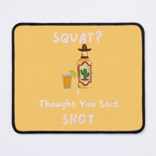 Item preview, Squats? I Thought You Said Shots   designed and sold by dylan150488.