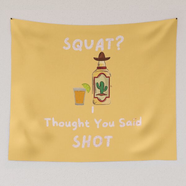 Item preview, Squats? I Thought You Said Shots   designed and sold by dylan150488.