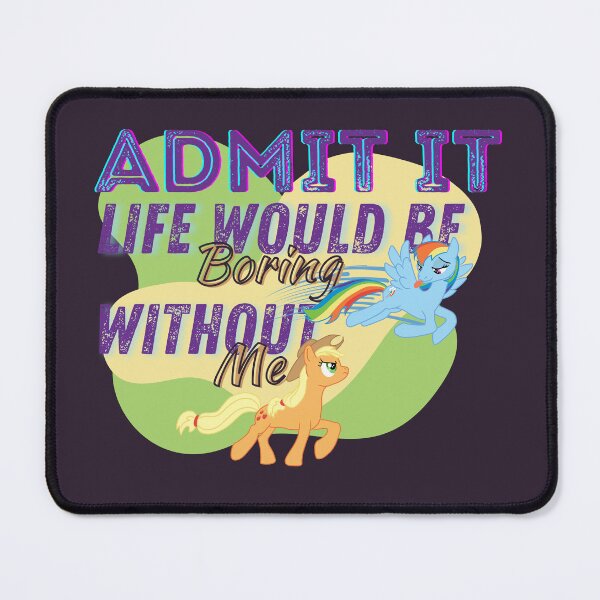 Item preview, Rainbow Dash & Apple Jack - Admit it, Life Would Be Boring Without Me - My Little Pony designed and sold by Saignus.