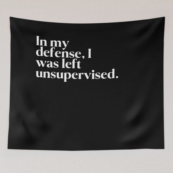 Item preview, In my defense, I was left unsupervised. designed and sold by FIIIRE.