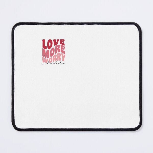 Item preview, Love More Worry Less Valentine designed and sold by TwistedTeeCo.