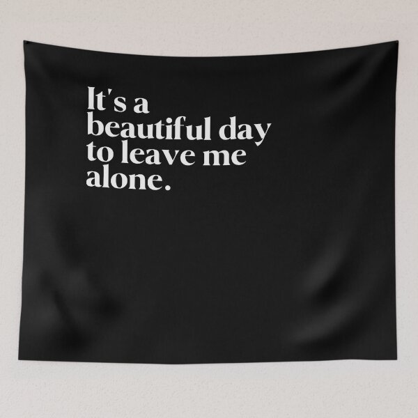 Item preview, It's a beautiful day to leave me alone. designed and sold by FIIIRE.