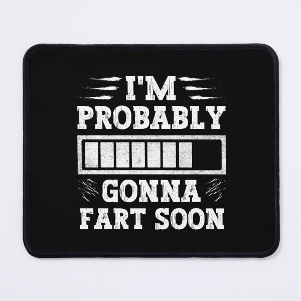 Item preview, I'm probably gonna fart soon designed and sold by FurioInc.