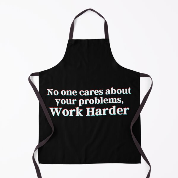Item preview, No one cares about your problems. Work Harder. designed and sold by PostiveText.
