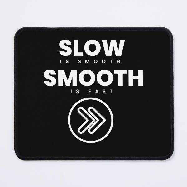 Item preview, Slow Is Smooth Smooth Is Fast designed and sold by SmartCastle.