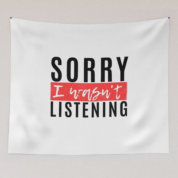 Item preview, Sorry I Wasnt Listening designed and sold by Merigold.