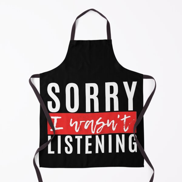 Item preview, Sorry I Wasnt Listening designed and sold by Merigold.