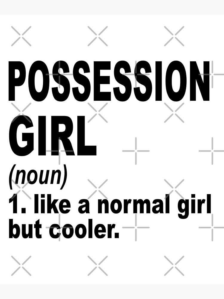 "Possession girl Definition,Possession Girl Like A Normal Girl But