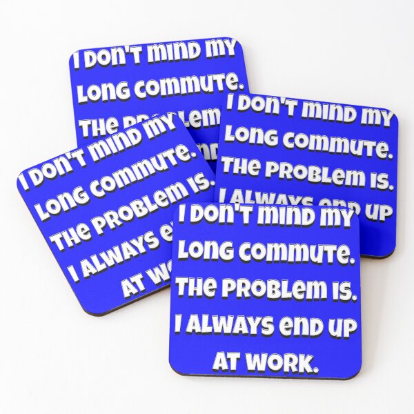 Item preview, Funny Sarcastic Humor I Don’t Mind My Long Commute designed and sold by fantasticdesign.