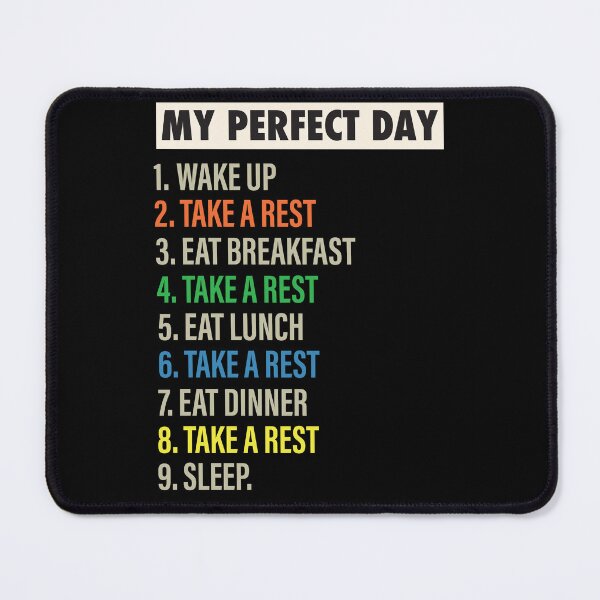 Item preview, My Perfect Day is when I TAKE A REST Funny Cool Taking a rest & resting Lovers Gift designed and sold by Mannoucha ⭐⭐⭐⭐⭐ ( 1,978 reviews ).