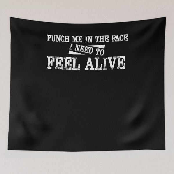 Item preview, Punch me in the face i need to feel alive designed and sold by ferraudionne.