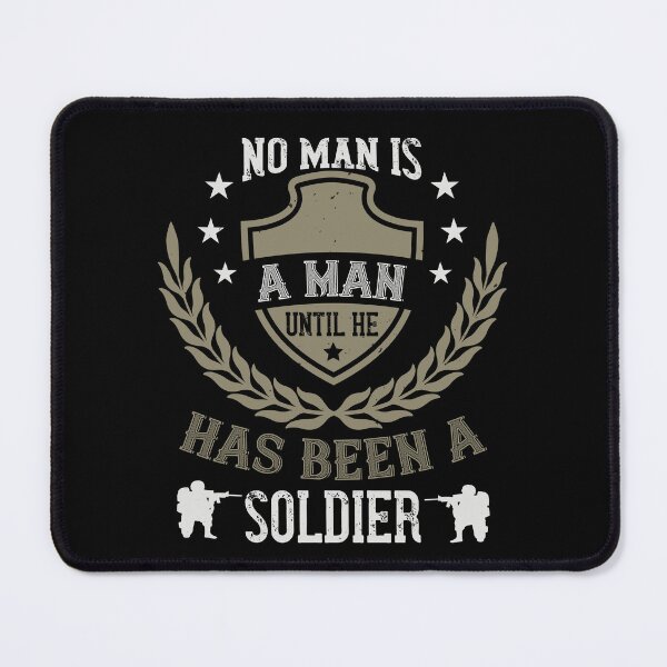 Item preview, No Man is A Man Until He Has Been A Soldier designed and sold by teamph.