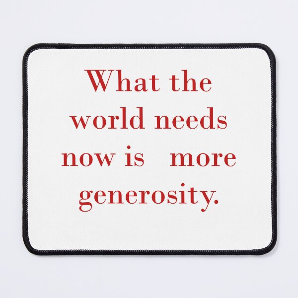 Item preview, What The World Needs Now Is Generosity designed and sold by CrankyOldDude.