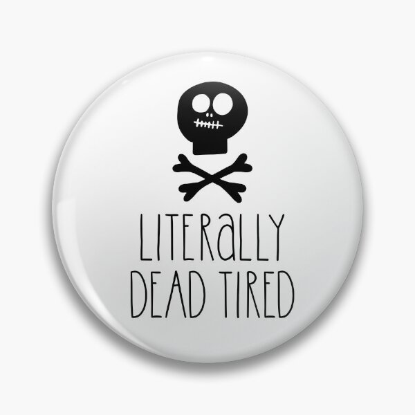 Item preview, literally dead tired designed and sold by sweetanndspooky.