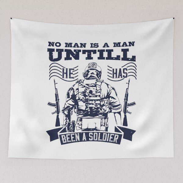 Item preview, No Man is A Man Until He Has Been A Soldier designed and sold by teamph.