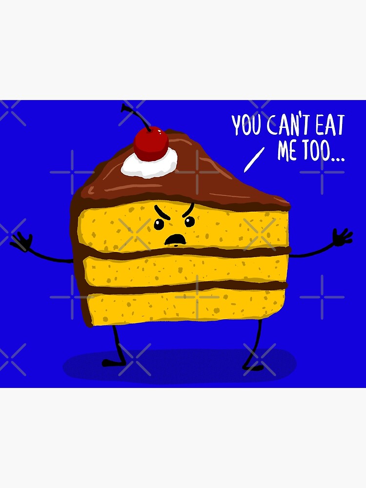 "Have Your Cake and Eat it Too" Poster for Sale by graffd02 Redbubble