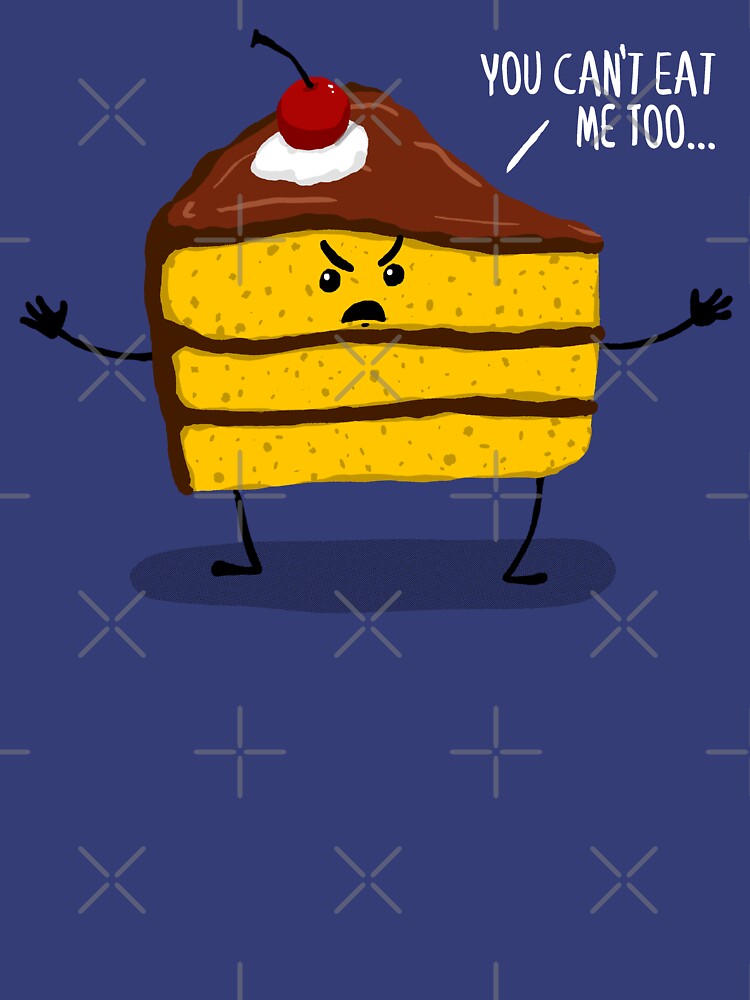 "Have Your Cake and Eat it Too" Tshirt for Sale by graffd02