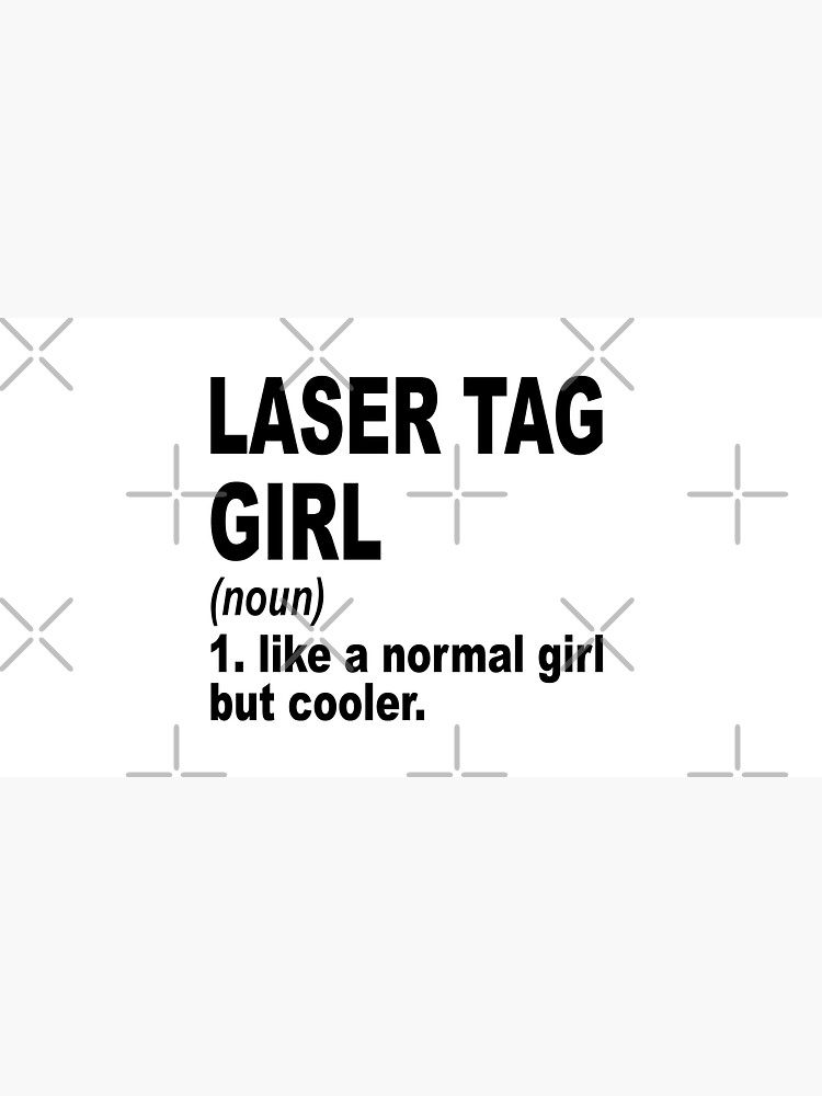 "Laser tag girl Definition,Laser tag Girl Like A Normal Girl But Cooler