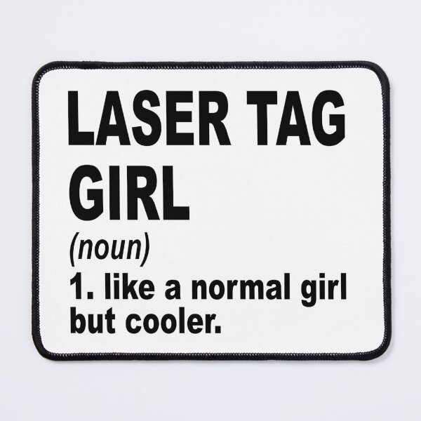 Item preview, Laser tag girl Definition,Laser tag Girl Like A Normal Girl But Cooler designed and sold by Dogs Geeky⭐⭐⭐⭐⭐.