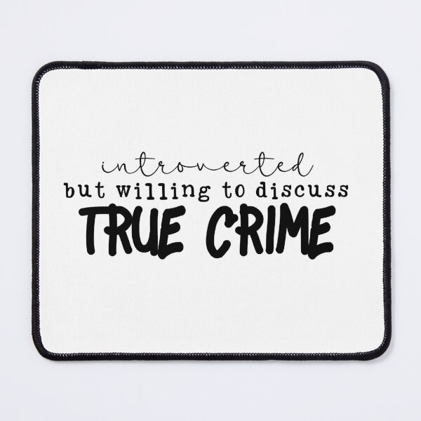 Item preview, introverted but willing to dicuss true crime designed and sold by sweetanndspooky.