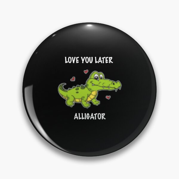 Artikelvorschau, Liebe dich später Alligator | entworfen und verkauft von Codeking005.