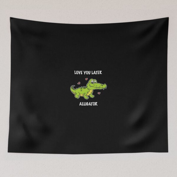 Item preview, Love You Later Alligator |  designed and sold by Codeking005.