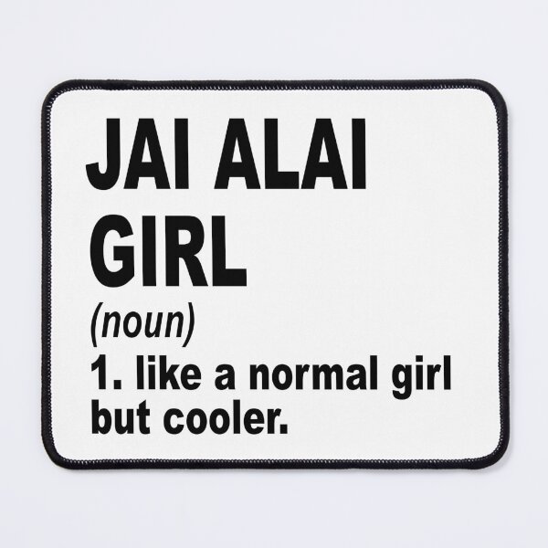 Item preview, jai alai girl Definition,jai alai Girl Like A Normal Girl But Cooler designed and sold by Dogs Geeky⭐⭐⭐⭐⭐.