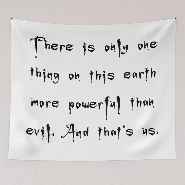 Item preview, More Powerful Than Evil - Buffy the Vampire Slayer Quote, BtVS, 90s, Joss Whedon, Giles designed and sold by S Hazelwood .