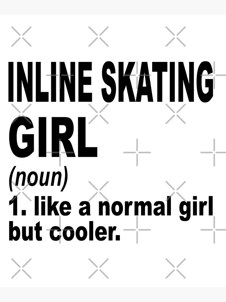 "Inline Skating girl Definition,Inline Skating Girl Like A Normal Girl But Cooler" Poster for