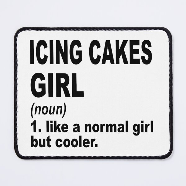 Item preview, Icing cakes girl like a normal girl but cooler, Icing cakes Girl, Icing cakes Mom designed and sold by Dogs Geeky⭐⭐⭐⭐⭐.