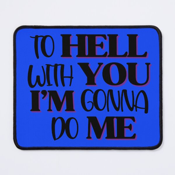 Item preview, To Hell With You I'm Gonna Do Me designed and sold by Yahzhani.
