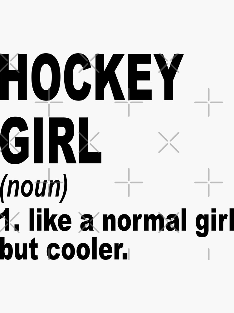 "Hockey girl Definition,Hockey Girl Like A Normal Girl But Cooler