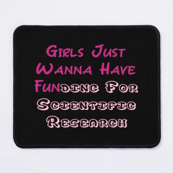Item preview, Girls Just Wanna Have Funding For Scientific Research designed and sold by koki4you.
