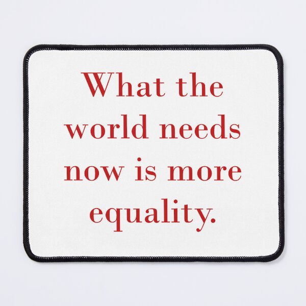 Item preview, What The World Needs Now Is More Equality designed and sold by CrankyOldDude.