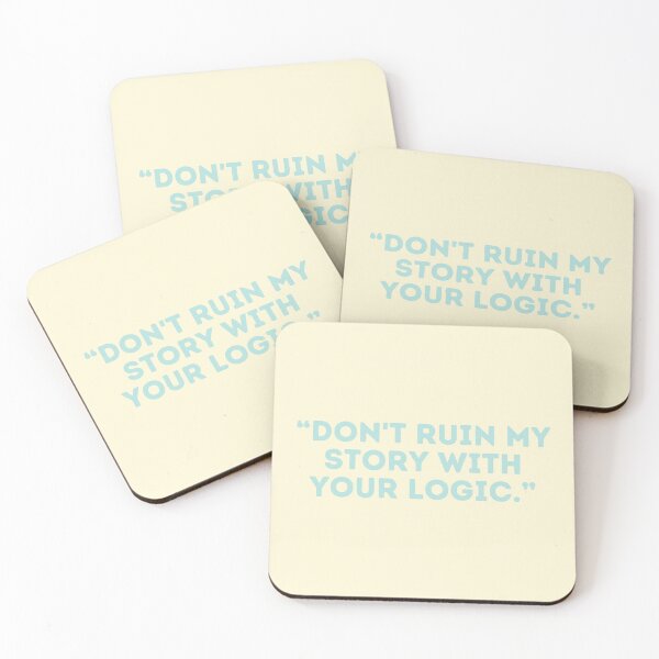 Item preview, Castle Quote -  “DON'T RUIN MY STORY WITH YOUR LOGIC.” designed and sold by Artful-Julia.
