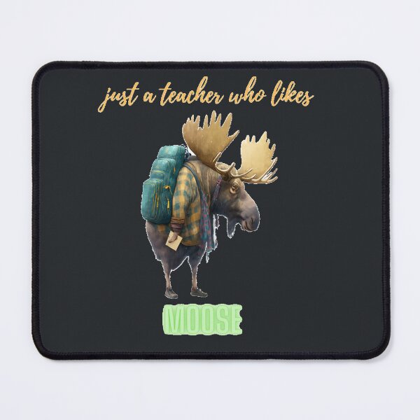 Item preview, just a teacher who loves moose v0.1 designed and sold by EnjoyDigitalArt.