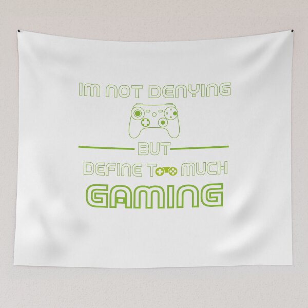 Item preview, Im Not Denying Anything But Define Too Much Gaming designed and sold by fatiol.