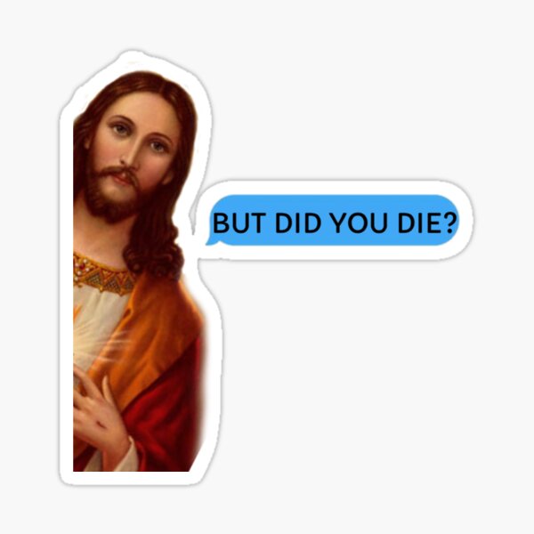 Item preview, BUT DID YOU DIE? (jesus) - funny helmet sticker - biker gift designed and sold by Piont-blank.