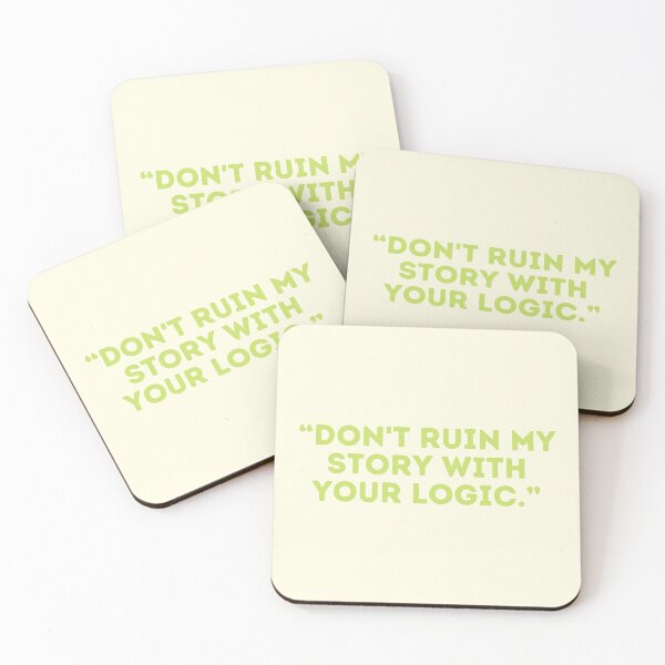 Item preview, Castle Quote - “DON'T RUIN MY STORY WITH YOUR LOGIC.” designed and sold by Artful-Julia.